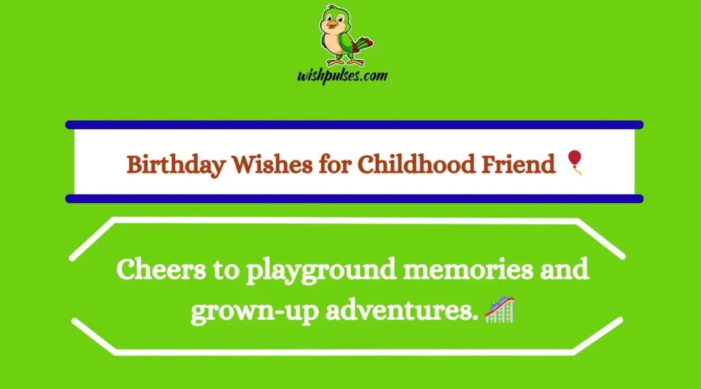 Birthday Wishes for Childhood Friend 