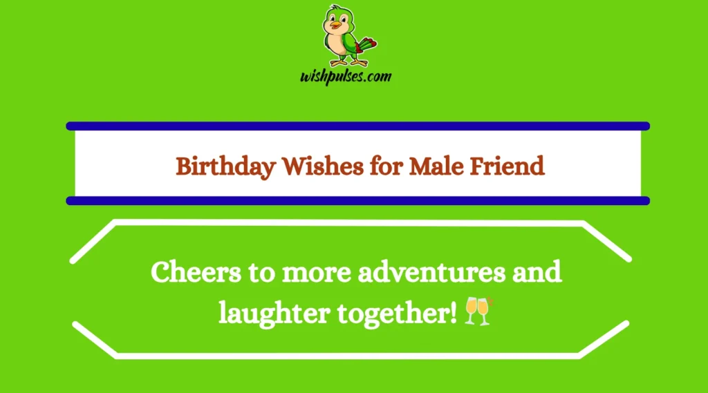 Birthday Wishes for Male Friend