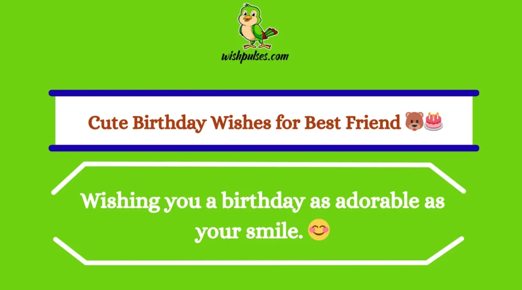 Cute Birthday Wishes for Best Friend 