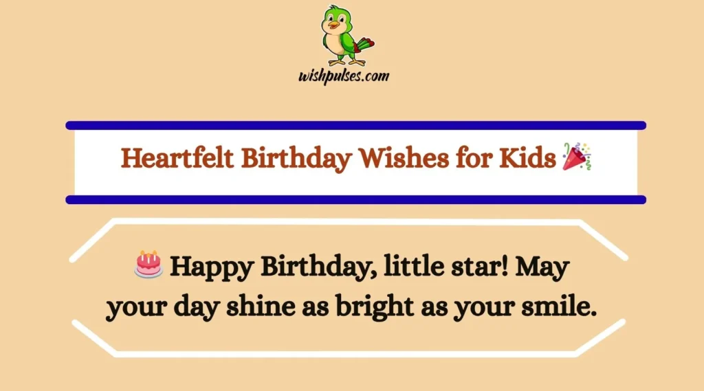 Heartfelt Birthday Wishes for Kids 🎉