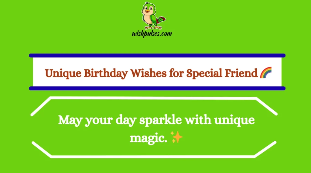 Unique Birthday Wishes for Special Friend 